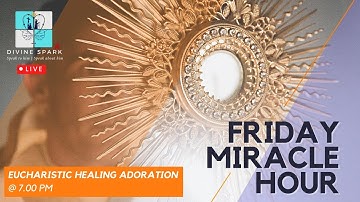Friday Miracle Hour | Live | Adoration | Healing prayer | June 17 |  07.00 PM