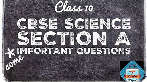 Important Questions; Subject: SCIENCE (086), Section A; Class 10; CBSE Board #ExemplarPhysics
