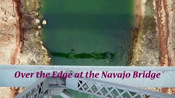 Over the Edge at the Navajo Bridge