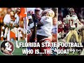 Florida State Football...Who is...The "GOAT"?