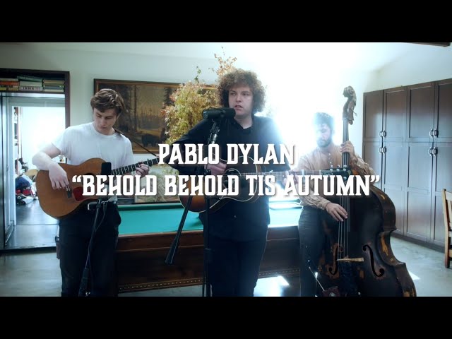 PABLO DYLAN - BEHOLD BEHOLD 'TIS AUTUMN