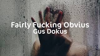 Gus Dokus | Fairly Fucking Obvious | Sub. Español