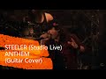 STEELER (Studio Live) / ANTHEM (Guitar Cover)