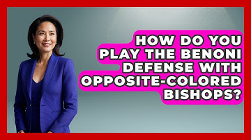 How Do You Play The Benoni Defense With Opposite-colored Bishops? - The Chess Codex