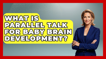 What Is Parallel Talk For Baby Brain Development? - Brain Development Hub