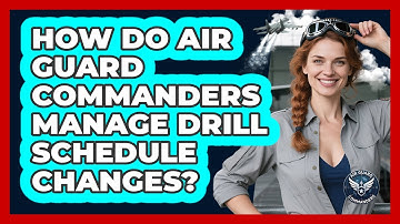 How Do Air Guard Commanders Manage Drill Schedule Changes? - Air Guard Commanders