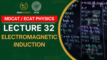 Physics MDCAT / ECAT | Lecture 32 | Electromagnetic Induction | PCTB Insaf Academy
