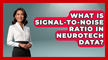 What Is Signal-to-Noise Ratio In Neurotech Data? - Neurotech Insight Pro
