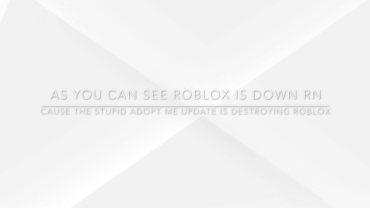 Roblox Is Down Cause Stupid Adopt Me Update Made Roblox Down Youtube - is roblox down rn