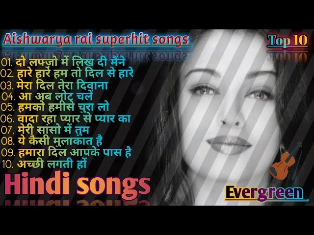 Aishwarya rai superhit songs, evergreen Hindi songs, 90s,70s,80s all songs class=