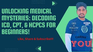 Unlocking Medical Mysteries: Decoding ICD, CPT, & HCPCS for Beginners!