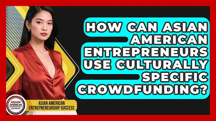 How Can Asian American Entrepreneurs Use Culturally Specific Crowdfunding?