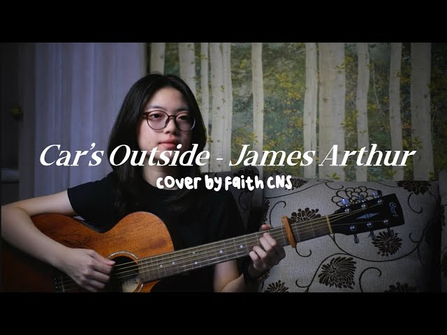 Car's Outside - James Arthur | #coverbyfaithcns class=