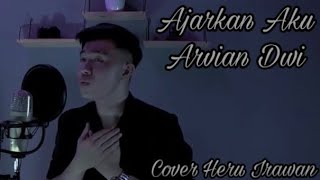 Terluka Tapi Tak Berdarah - Ajarkan Aku - Arvian Dwi (Cover) Heru Irawan