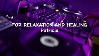 For Relaxation And Healing (Patricia)