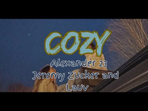 Cozy - Alexander 23, Jeremy Zucker, and Lauv (Official Lyrics)