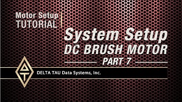 Motor Setup Tutorial, SYSTEM SETUP, DC BRUSH MOTOR, PART 7