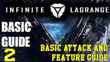How To Attack And Other Features Infinite Lagrange Guide 2