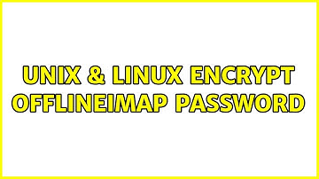 Unix & Linux: Encrypt OfflineIMAP Password (3 Solutions!!)