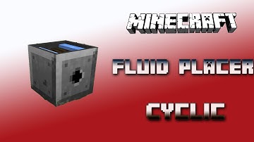 Fluid Placer 🔮 Cyclic Tutorial 1.16.5 🔮 English