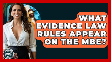 What Evidence Law Rules Appear On The MBE? - Law School Prep Hub