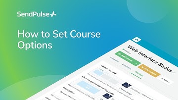 How to Set a Course Options | Online Course Creator from SendPulse