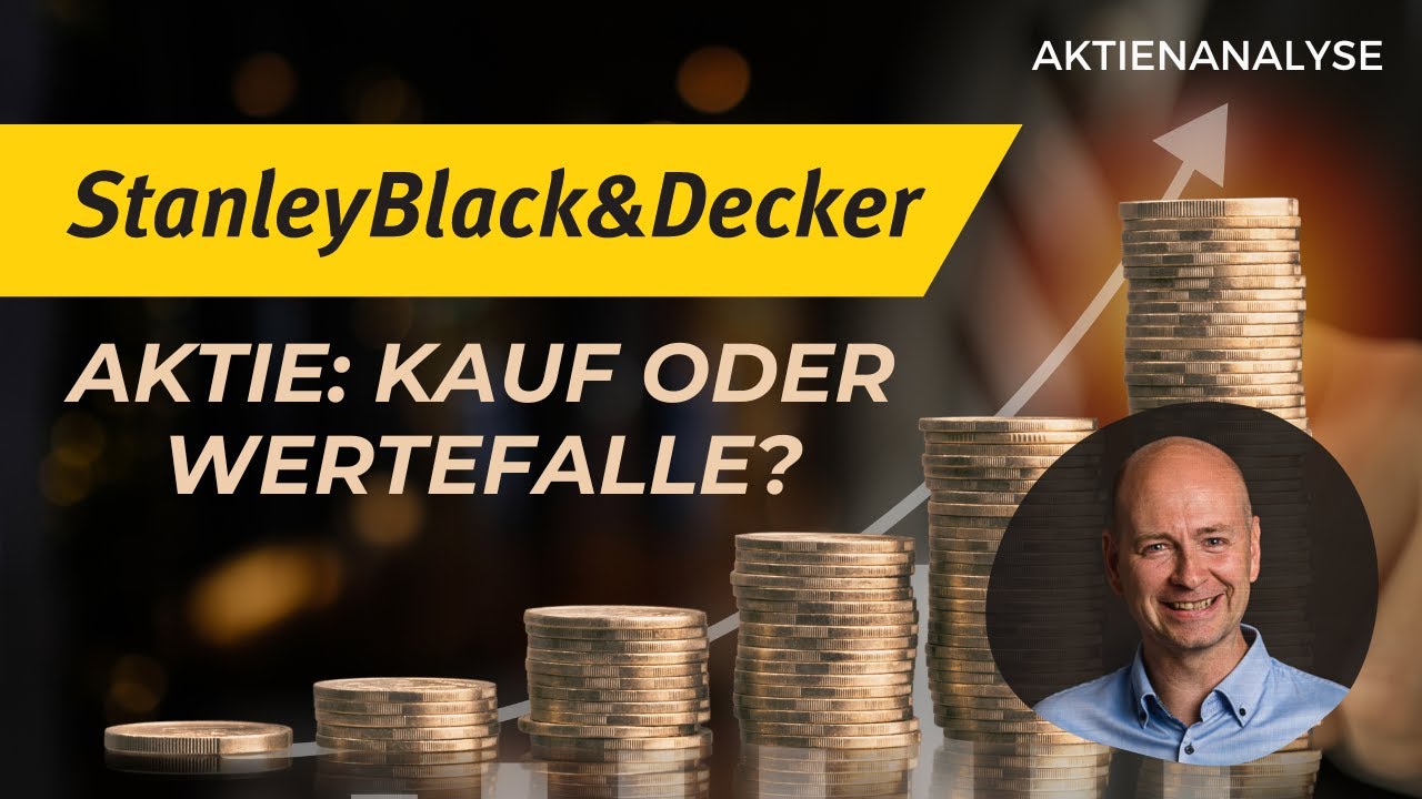 Stanley Black & Decker: Wertefalle oder Dividendeninvestment? Warum Du  antizyklisch kaufen kannst. - YouTube
