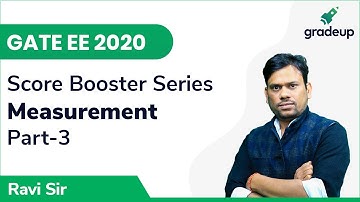 Practice Session | GATE EE 2020 | Measurement | Part-3 | Score Booster Series | Gradeup