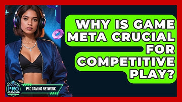 Why Is Game Meta Crucial For Competitive Play? - Pro Gaming Network
