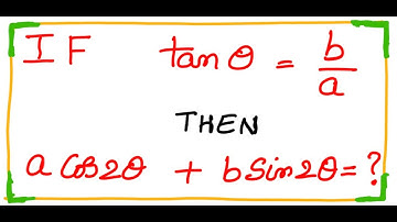 Trigonometry: Multiple angles- If tan theta = b/a then a Cos2 theta + B sin2 theta =?