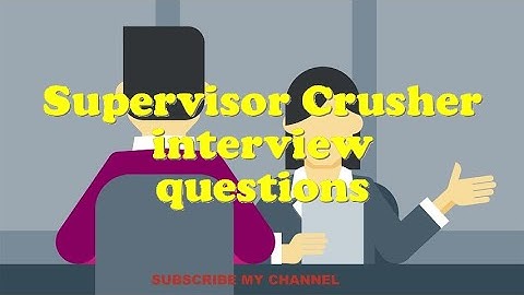 Supervisor Crusher interview questions