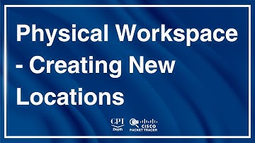 Packet Tracer: Physical Workspace - Creating New Locations
