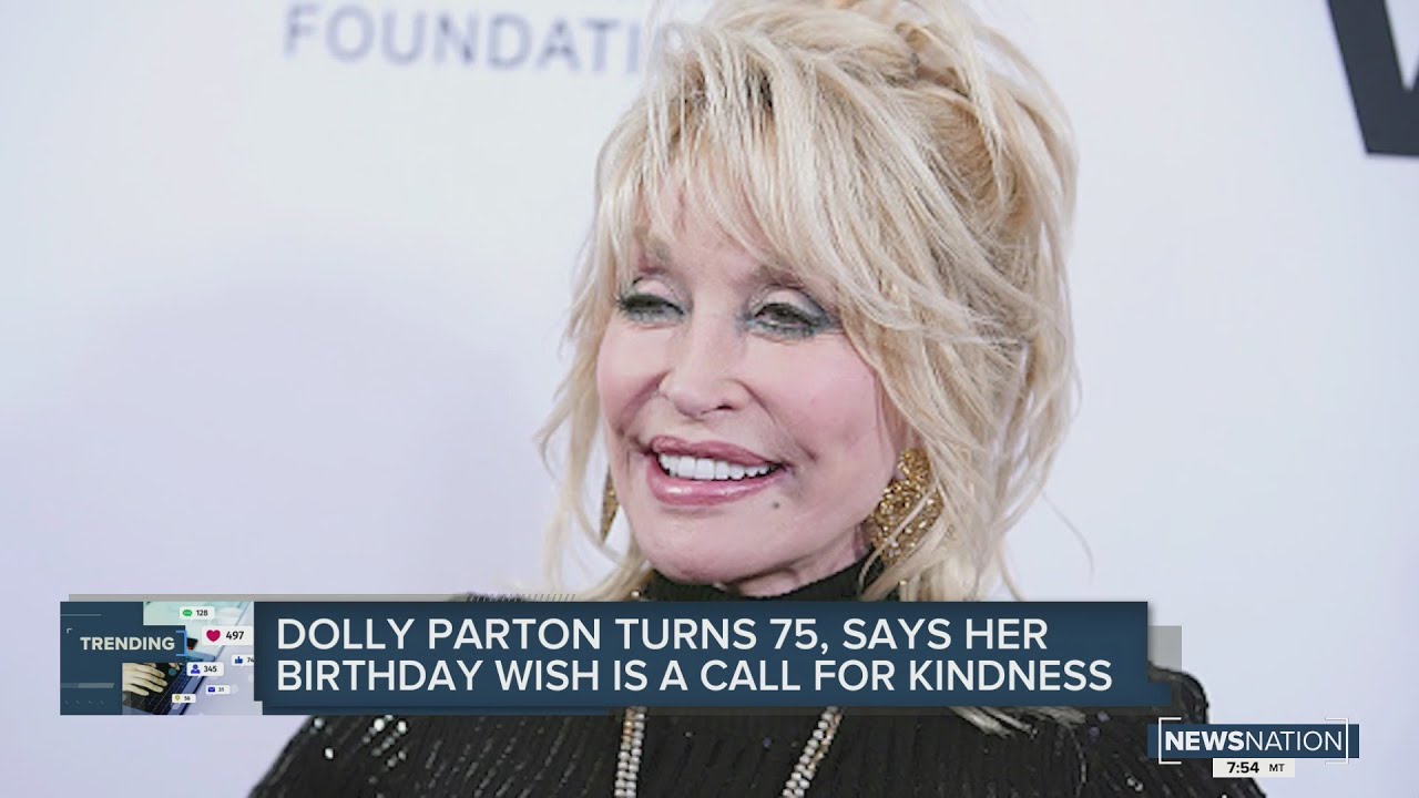 Dolly Parton turns 75, says her birthday wish is a call for kindness