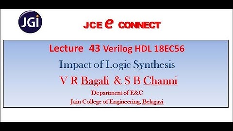 Lecture43 Impact of Logic Synthesis, Verilog HDL 18EC56