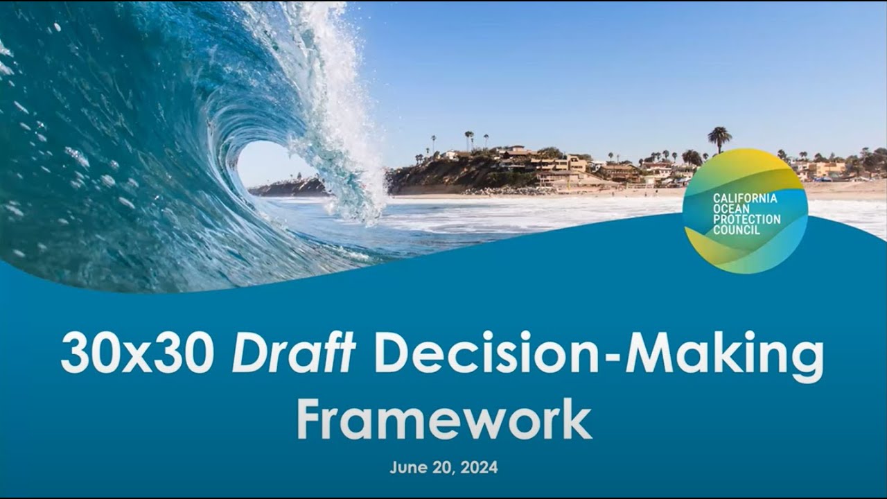 30×30 Draft Decision-Making Framework for Coastal Waters - Kick Off Webinar - Afternoon Session