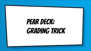 Pear Deck Grading Trick