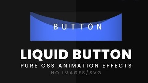 Pure CSS Liquid Button Animation Effects | Creative Button Animation Effects