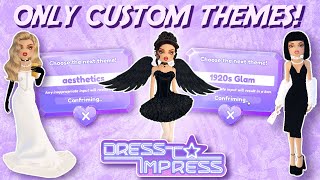 Dress to Impress, but It's only Custom Themes...