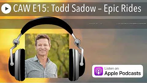 CAW E15: Todd Sadow  Epic Rides
