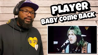 Video thumbnail of "Player - Baby Come Back | REACTION"