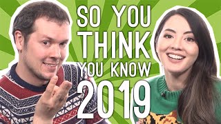 What the Hell Just Happened: So You Think You Know 2019? - Quiz of the Year