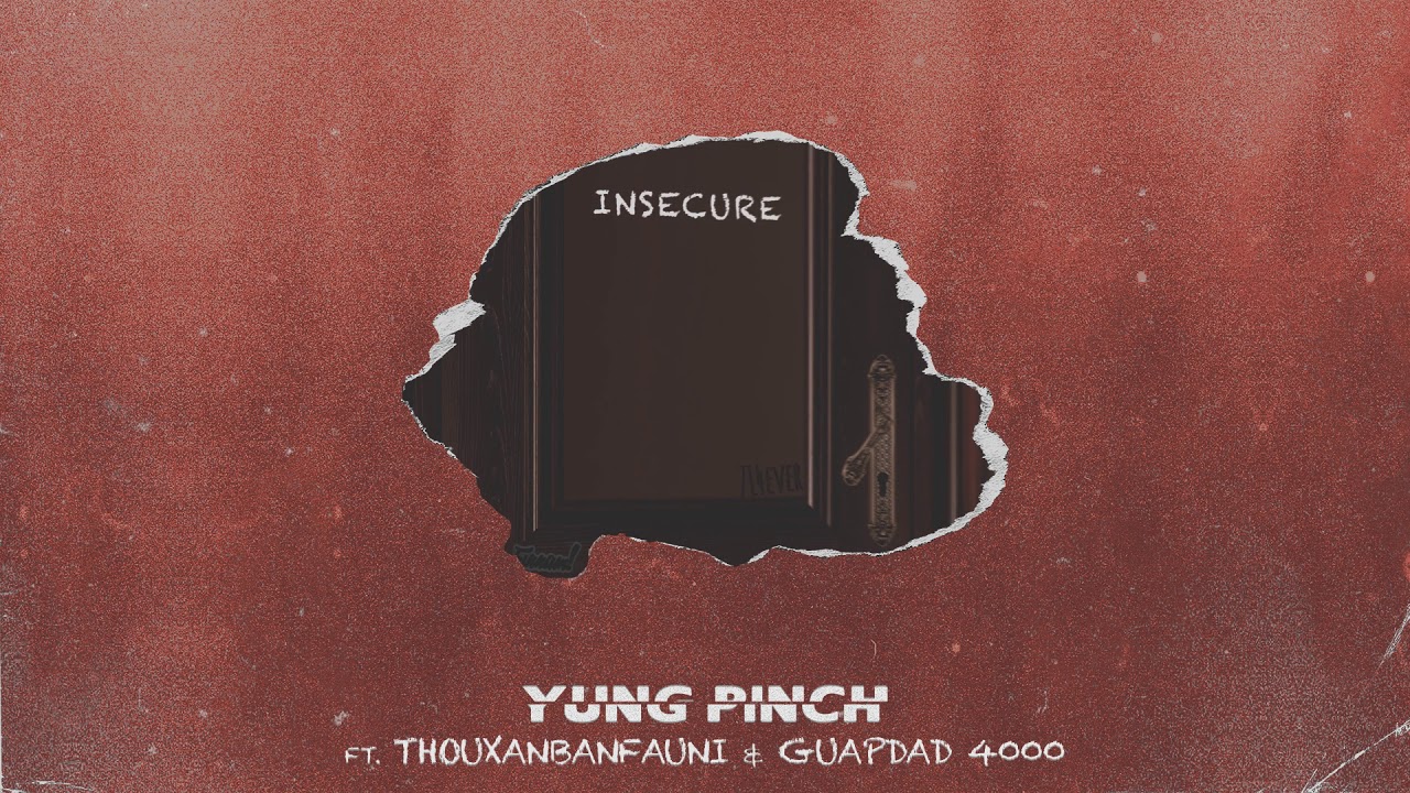 Watch Yung Pinch - Insecure Feat. ThouxanbanFauni & Guapdad 4000 (Prod. Matics x BL$D) on YouTube Watch Yung Pinch - Insecure Feat. ThouxanbanFauni & Guapdad 4000 (Prod. Matics x BL$D) on YouTube