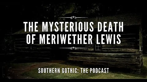 Mysterious Death of Meriwether Lewis