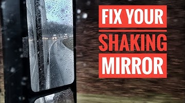 How to FIX SHAKY MIRRORS on semi TRUCK