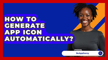 How To Generate App Icon Automatically? - Be App Savvy