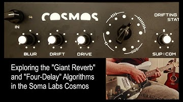 Exploring the "Giant Reverb" and "Four-Delay" Algorithms in the Soma Labs Cosmos