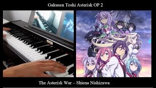 The Asterisk War - Gakusen Toshi Asterisk OP 2 - (Piano Cover) | Shiena Nishizawa | 学戦都市アスタリスク OP2 | The Asterisk War - Gakusen Toshi Asterisk OP 2 - (Piano Cover) | Shiena Nishizawa | 学戦都市アスタリスク OP2 |