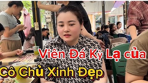 Viên Đá Kỳ Lạ của Cô Chủ Xinh Đẹp Tại Chợ Đá Lục Yên❤️❤️