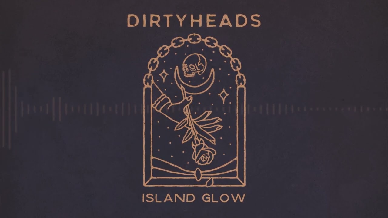 Dirty Heads - Island Glow