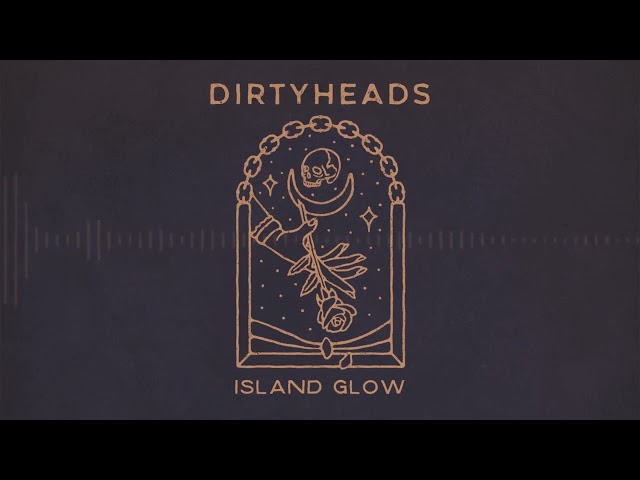 Dirty Heads - Island Glow